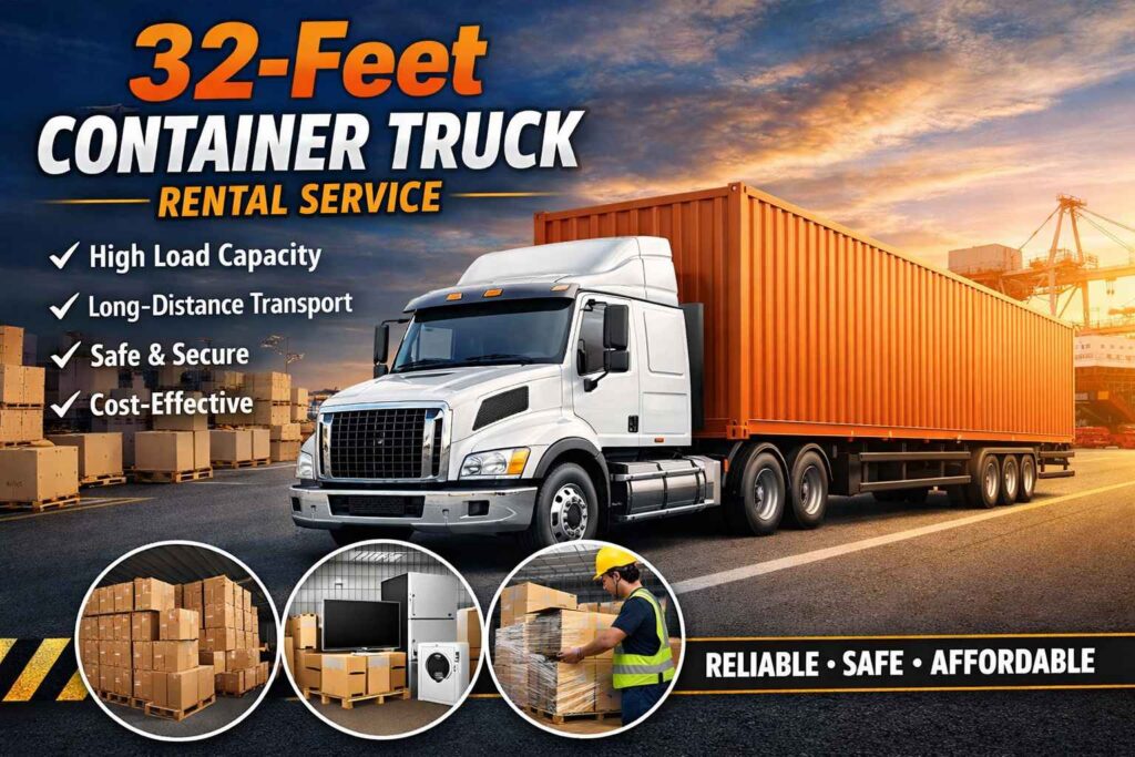 32-Feet Container Truck Rental Service - Reliable, Secure & Cost-Effective Transportation