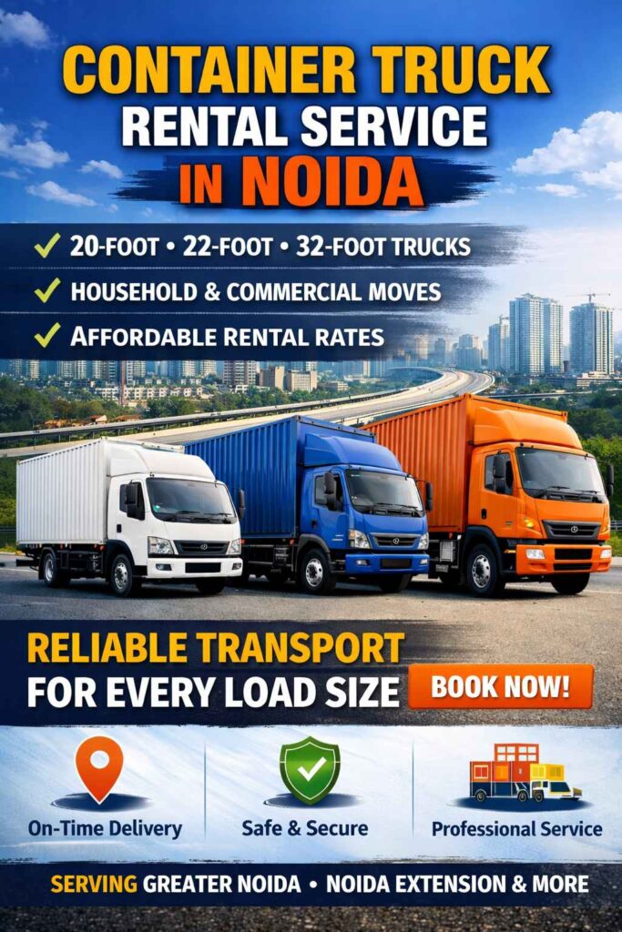 Container Truck Rental Service in Noida - 32-foot, 22-foot, 20-foot container truck in Noida
